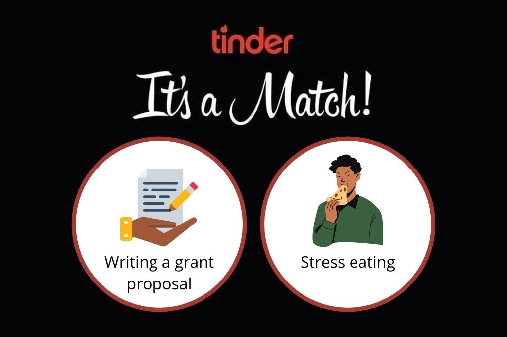 It's a match for writing a grant proposal and stress eating- Tinder