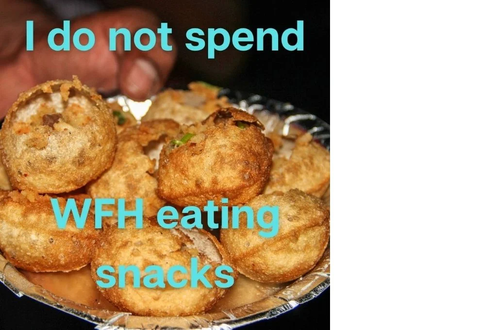 close up of pani puris with the text 'I do not spend wfh eating snacks' in blue-affirmations