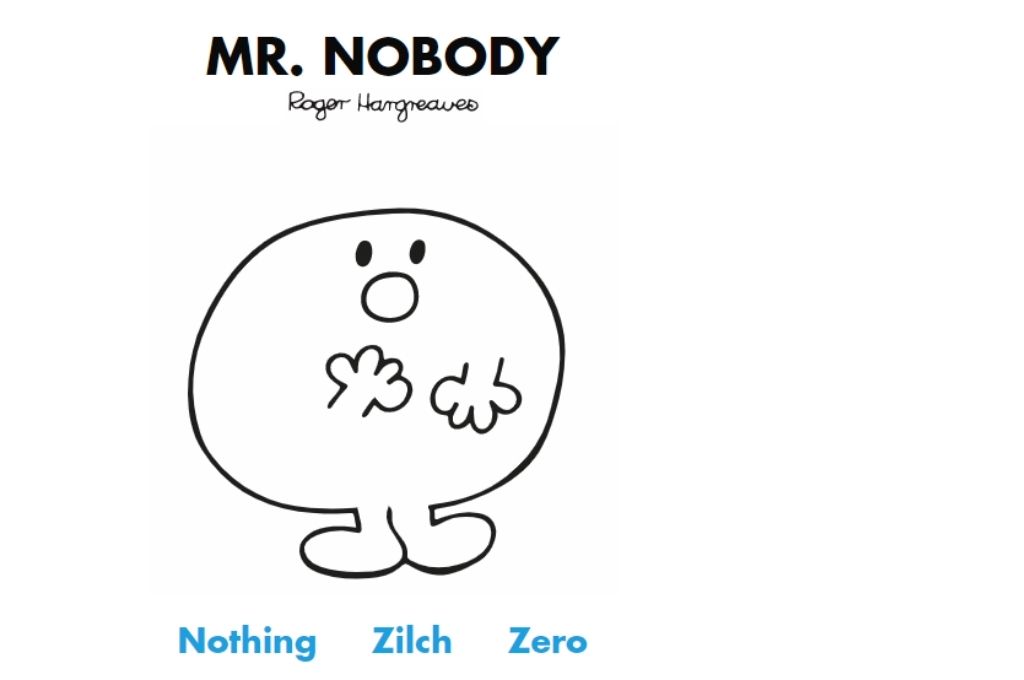a white round non-descript looking cartoon. Nothing, zilch, zero-Mr Men and Little Miss