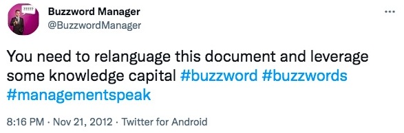 Tweet stating "You need to relanguage this document and leverage some knowledge capital #buzzwords #buzzword #managementspeak"-nonprofit humour