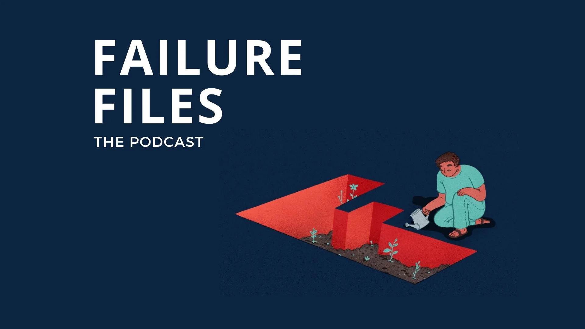 Failure Files podcast written on a dark blue background and an illustration of a person watering a bit F in the ground-nonprofit programme