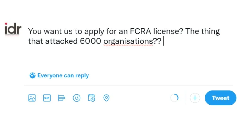 a screenshot of a tweet from India Development review asking, "You want us to apply for an FCRA license? The thing that attacked 6000 organisations?"-nonprofit humour