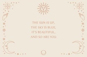 Inspirational quote that says "the sun is up, the sky is blue, its beautiful and so are you"-Nonprofit humour
