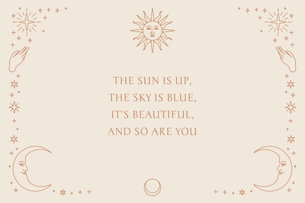 Inspirational quote that says "the sun is up, the sky is blue, its beautiful and so are you"-Nonprofit humour