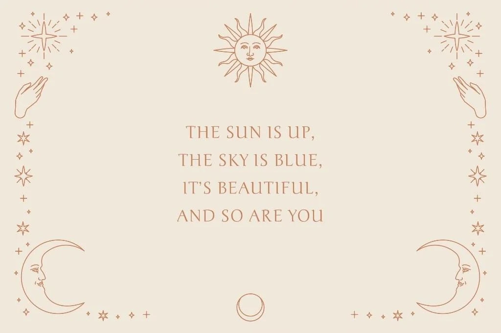 Inspirational quote that says "the sun is up, the sky is blue, its beautiful and so are you"-Nonprofit humour