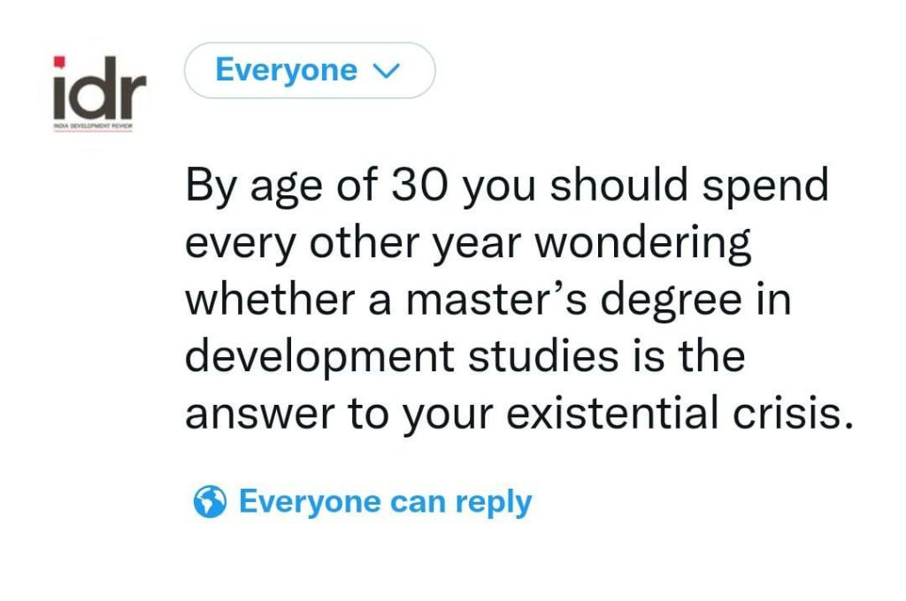 Image that says "By age of 30 you should spend every  in development studies is the answer to your existential crisis."-nonprofit humour
