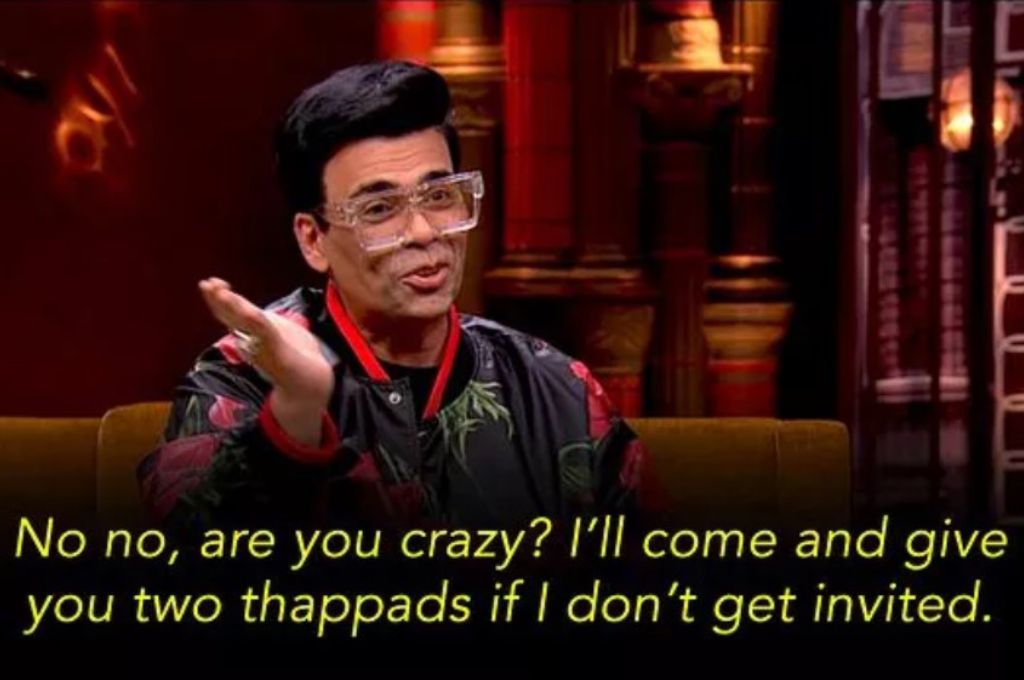 Image of Karan Johar saying "no, no, are you crazy? I'll come and give you two thappads if I don't get invited"-nonprofit humour