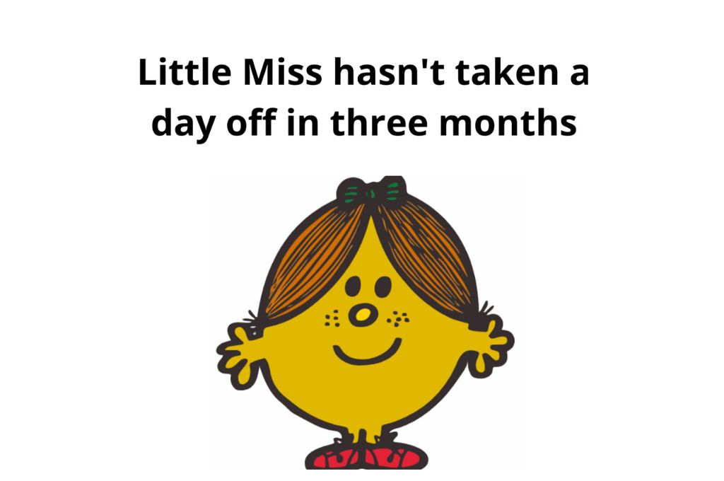 A meme saying Little Ms has not taken a day off in three months