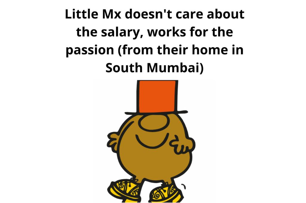 A meme saying Little Mr doesn't care about his salary works for passion from his house in South Mumbai_Little miss