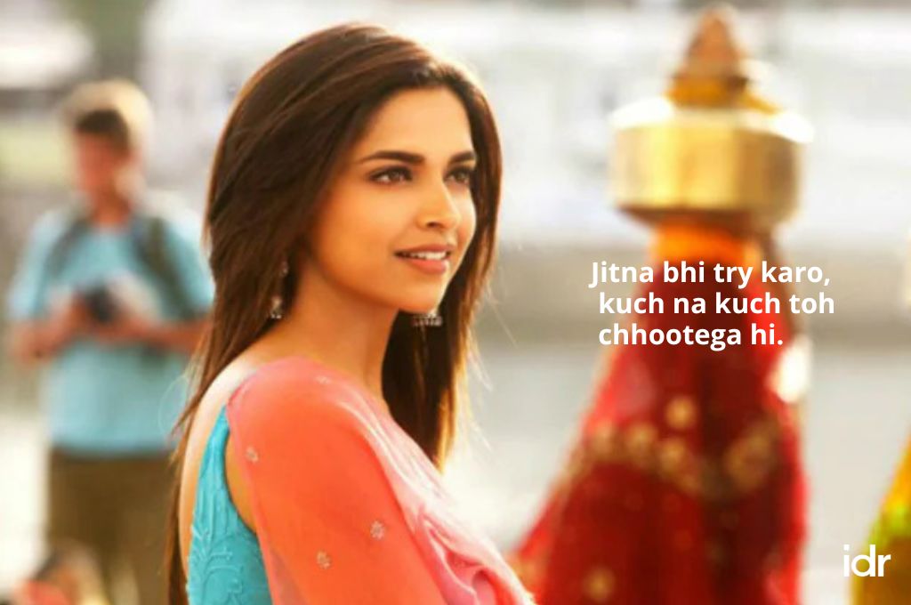 deepika padukone saying "jitna bhi try karo kuch na kuch toh chhootega hi."_nonprofit humour