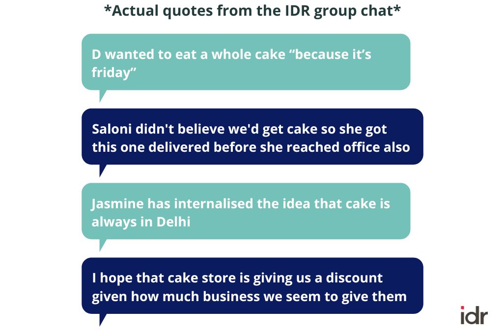 image with text that says "actual quotes from IDR group chat" and includes text conversations around cake such as "Jasmine has internalised the idea that cake is always in Delhi'_nonprofit humour