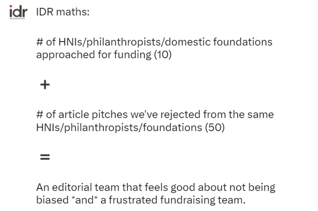 image with text that says IDR maths is number of HNIs/philanthropists/foundations approached for funding (10) plus number of article pitches we've rejected from them (50) equals to a happy ediorial team and a frustrated fundraising team_nonprofit humour