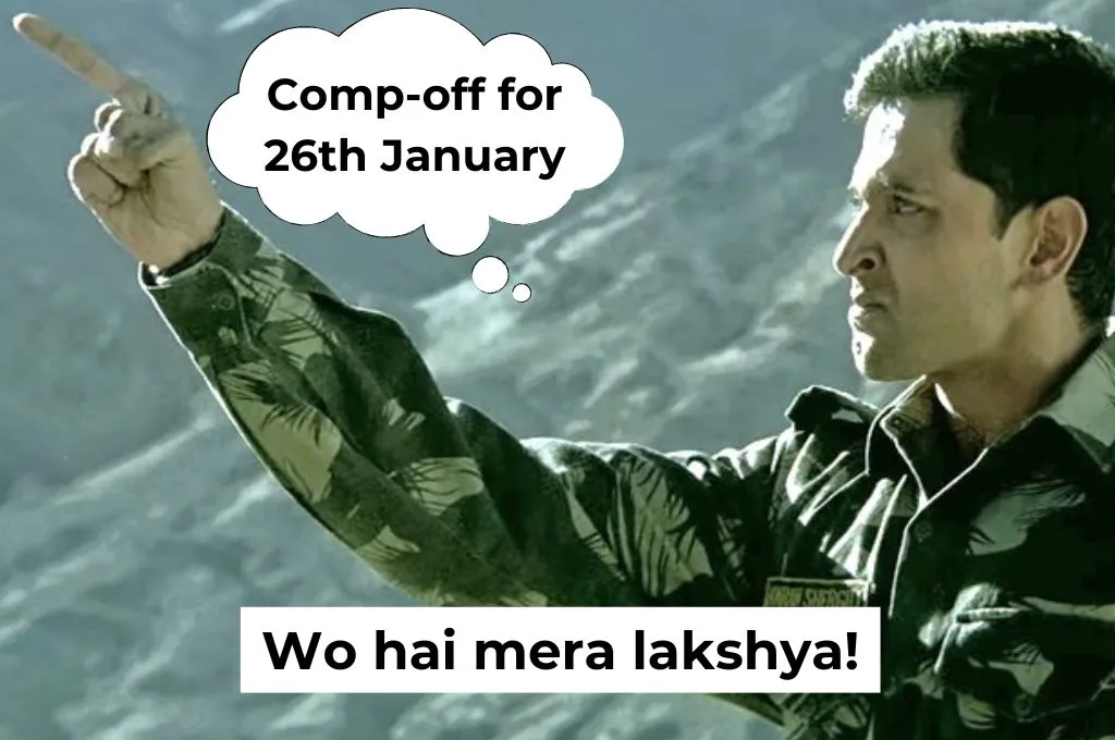 an image of Hrithik Roshan from the film Lakshya with the text, 'Comp off for 26th January. Wo hai mera lakshya!'-nonprofit humour