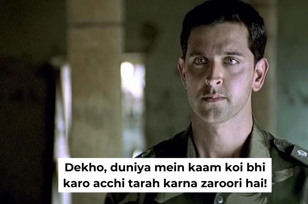 Hrithik Roshan as a soldier with text 'Dekho, duniya mein kaam koi bhi karo acchi tarah karna zaroori hai.'-nonprofit humour