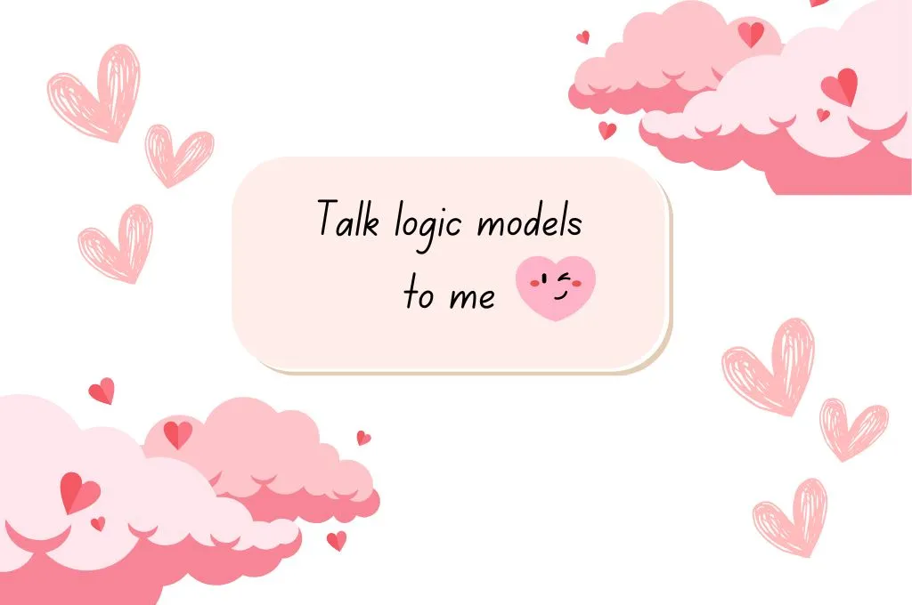 A Valentine's Day card with the words, Talk logic models to me. - nonprofit humour