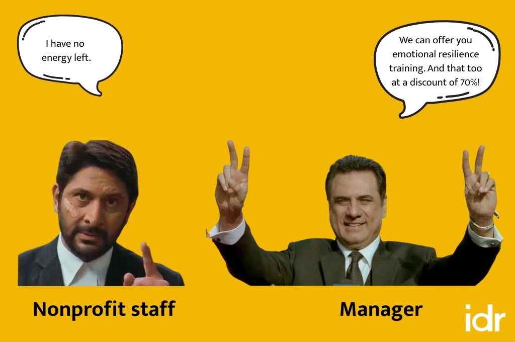 A conversation between a manager and nonprofit staff that's experiencing burnout where the manager says "We can offer you emotional resilience training. And that too at a discount of 70%"_nonprofit humor