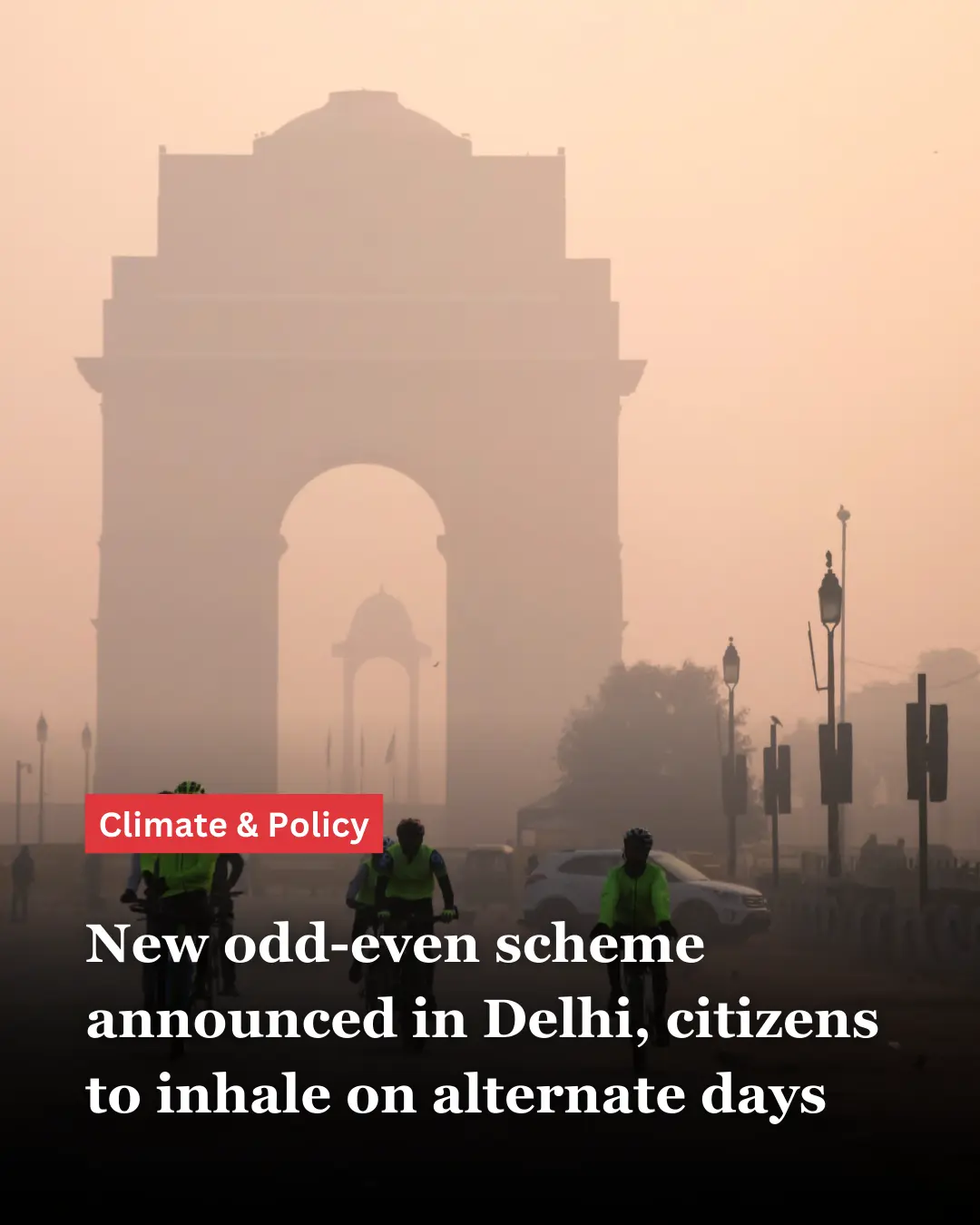 an image of india gate, delhi, shrouded in smog, with text in the foreground that reads, "New odd-even scheme announced in Delhi, citizens to inhale on alternate days"--nonprofit humour