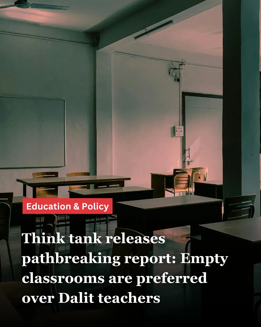 an empty classroom in the background; text that reads "Think tank releases pathbreaking report: Empty classrooms are preferred over Dalit teachers" in the foreground--nonprofit humour