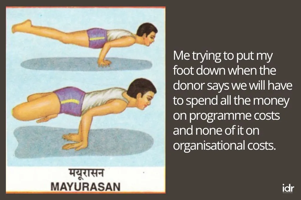 an illustration of the yoga pose mayurasan, with this text: "Me trying to put my foot down when the donor says we will have to spend all the money on programme costs and none of it on organisational costs"--nonprofit humour