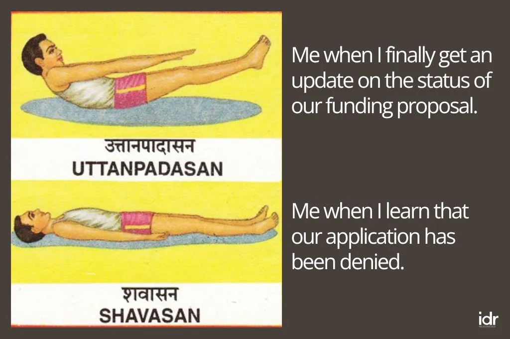 a composite of two illustrations. at the top, an illustration of uttanpadasan, with this text: "Me when I finally get an update on the status of our funding proposal"at the bottom, an illustration of the yoga pose shavasan, with this text: "Me when I learn that our application has been denied"--nonprofit humour